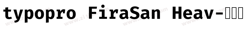 typopro FiraSan Heav字体转换